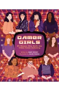 Gamer Girls: 25 Women Who Built the Video Game Industry
