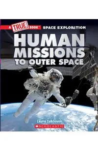 Human Missions to Outer Space (a True Book Space Exploration)
