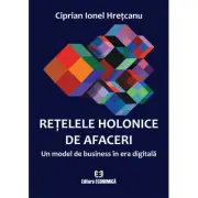 Retelele holonice de afaceri. Un model de business in era digitala