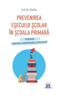 Prevenirea eșecului școlar în școala primară - Paperback brosat - Cécile Dalle