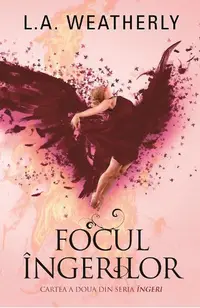 Focul îngerilor - Paperback brosat - L.A. Weatherly