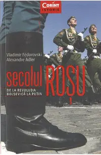 Secolul Rosu. De la revolutia bolsevica la Putin
