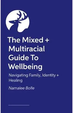 Mixed + Multiracial Guide To Wellbeing