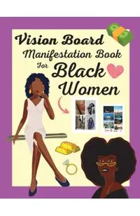 Vision Board Manifestation Book for Black Women: Attract Love, Money, Family & Vacations with this Inspiring DIY Clip Art Book of Images, Graphics and