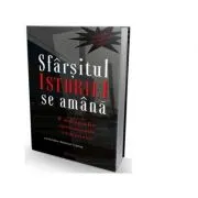 Sfarsitul istoriei se amana. O radiografie a postcomunismului romanesc