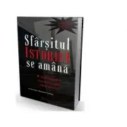 Sfarsitul istoriei se amana. O radiografie a postcomunismului romanesc