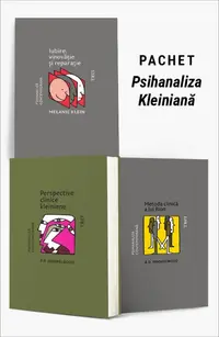 Pachet Psihanaliza Kleiniană. Iubire, vinovăție și reparație/Perspective clinice kleiniene/Metoda clinică a lui Bion