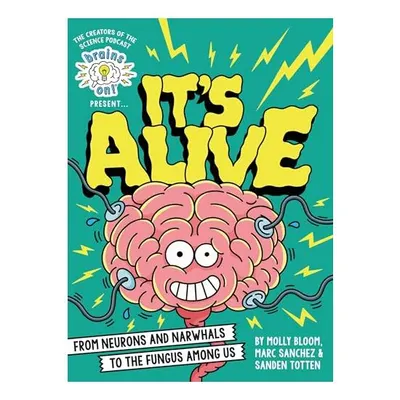 Brains on! Presents...it's Alive