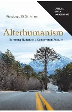 Alterhumanism: Becoming Human on a Conservation Frontier