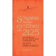 Scrisori pentru cititorii din 2125. Un epistolar pe mai multe voci
