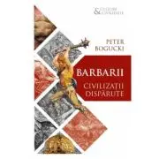 Barbarii. Civilizatii disparute