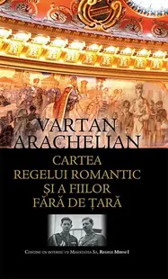 Cartea regelui romantic și a fiilor fără de țară - Paperback brosat - Vartan Arachelian