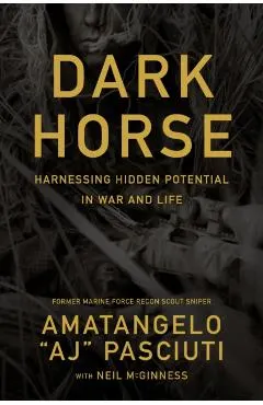 Darkhorse: Harnessing Hidden Potential in War and Life