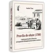 Pravila de obste (1788). Codul penal iosefin in Bucovina si inceputurile limbajului penal modern romanesc