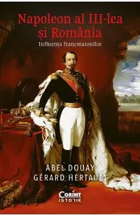 eBook Napoleon al III-lea si Romania. Influenta francmasonilor