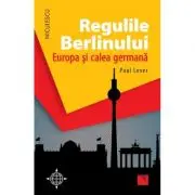 Regulile Berlinului. Europa si calea germana