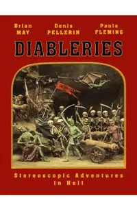 Diableries: The Complete Edition: Stereoscopic Adventures in Hell