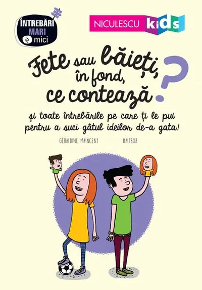 Fete sau băieți, în fond ce contează? Seria Întrebări MARI şi mici - Paperback brosat - Géraldine Maincent