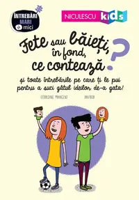 Fete sau băieți, în fond ce contează? Seria Întrebări MARI şi mici - Paperback brosat - Géraldine Maincent