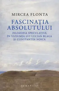 Fascinația absolutului - Paperback brosat - Mircea Flonta