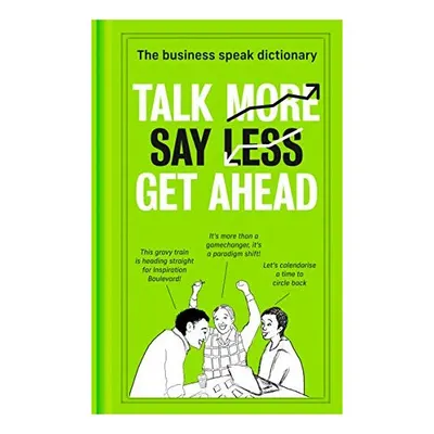 Talk More. Say Less. Get Ahead.