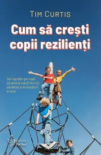 Cum să crești copii rezilienți - Paperback brosat