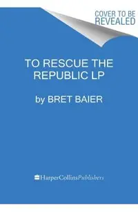 To Rescue the Republic: Ulysses S. Grant, the Fragile Union, and the Crisis of 1876