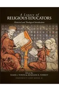 A Legacy of Religious Educators: Historical and Theological Introductions