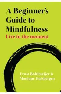 Beginner's Guide to Mindfulness: Live in the Moment