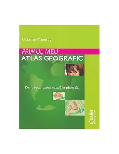 Primul meu atlas geografic - Paperback brosat - Octavian Mândruţ