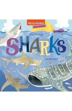 Hello, World! Kids' Guides: Exploring Sharks