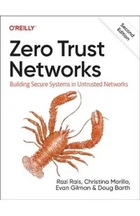 Zero Trust Networks: Building Secure Systems in Untrusted Networks