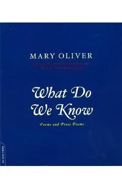 What Do We Know: Poems and Prose Poems