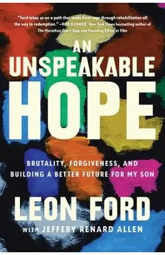 An Unspeakable Hope: Brutality, Forgiveness, and Building a Better Future for My Son
