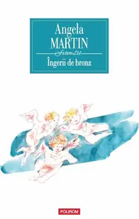 Îngerii de bronz - Paperback brosat - Angela Martin
