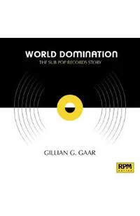 World Domination: The Sub Pop Records Story