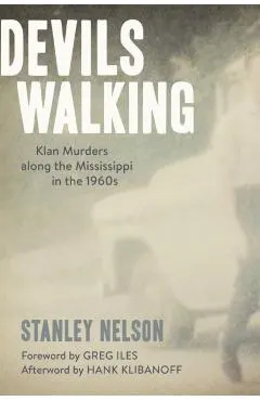 Devils Walking: Klan Murders Along the Mississippi in the 1960s