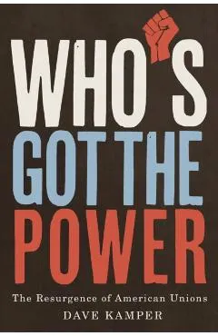 Who's Got the Power: The Resurgence of American Unions