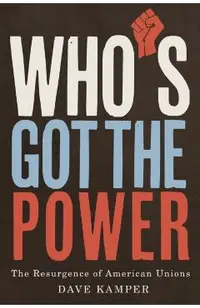 Who's Got the Power: The Resurgence of American Unions
