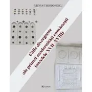 Caile divergente ale primei modernitati romanesti (secolele 17-18)
