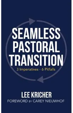 Seamless Pastoral Transition: 3 Imperatives - 6 Pitfalls