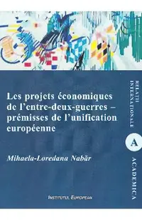 Les projets economiques de l'entre-deux-guerres - premisses de l'unification europeenne