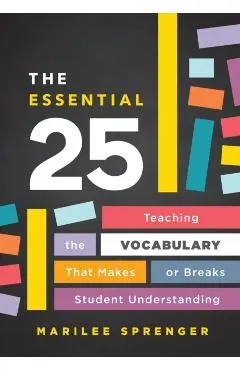 The Essential 25: Teaching the Vocabulary That Makes or Breaks Student Understanding
