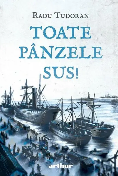 Toate pânzele sus! - Hardcover - Radu Tudoran