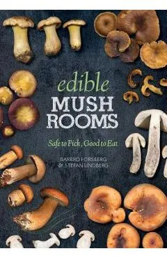 Edible Mushrooms: Safe to Pick, Good to Eat