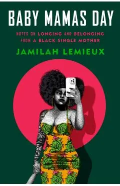 Black. Single. Mother.: Real Life Tales of Longing and Belonging