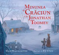 Minunea de Crăciun a lui Jonathan Toomey - Hardcover - Susan Wojciechowski