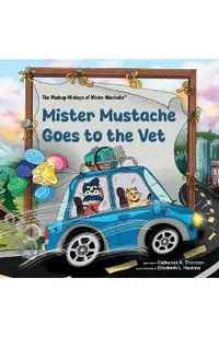 Mister Mustache Goes To The Vet