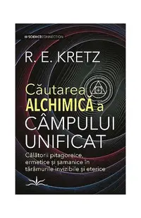 Căutarea alchimică a câmpului unificat - Paperback brosat