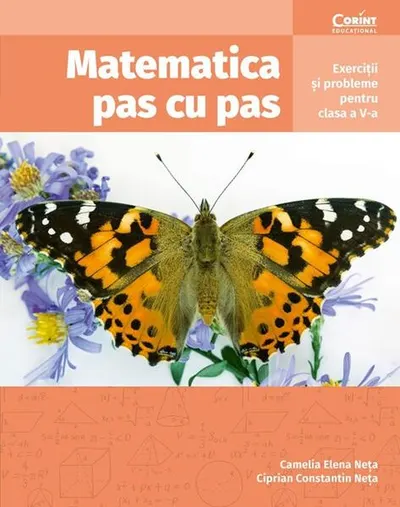 Matematica pas cu pas - Paperback - Camelia Elena Neța, Ciprian Constantin Neța